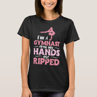 I'm a gymnast even my hands are ripped for gymnast T-Shirt