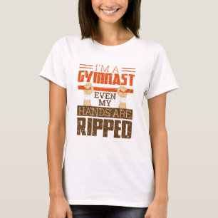 I'm a Gymnast Even My Hands Are Ripped T-Shirt