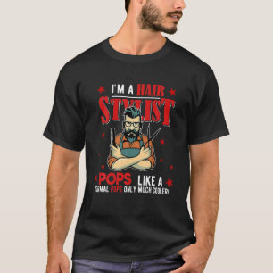 I'm A Hair Stylist Pops Funny Only Much Cooler Fat T-Shirt