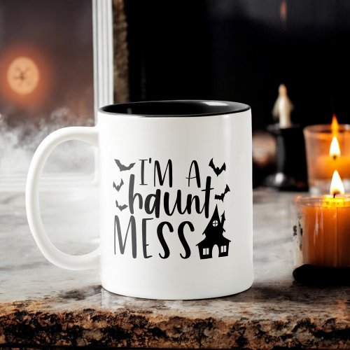 Im a Haunt Mess Funny Womens Halloween Two_Tone Coffee Mug