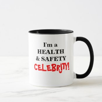 I'm A Health & Safety Celebrity! Mug by officecelebrity at Zazzle
