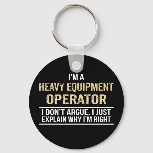 Im a Heavy Equipment Operator Keychain