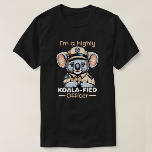 Im a highly koalafied officer T_Shirt