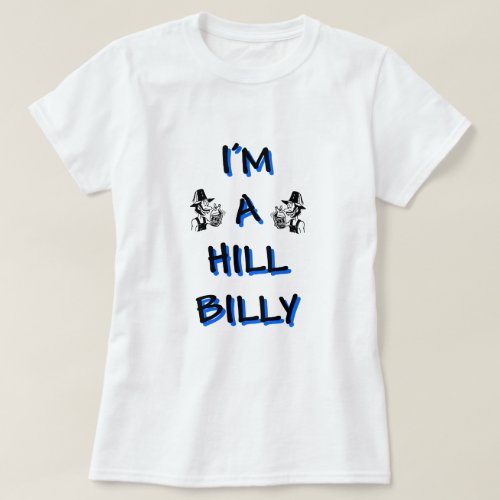 Im a hillbilly T_Shirt