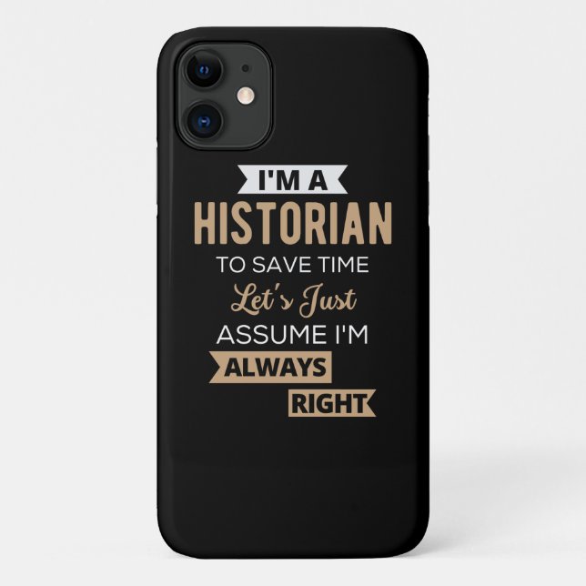 I'm A Historian To Save Time Let's Just Assume Case-Mate iPhone Case (Back)