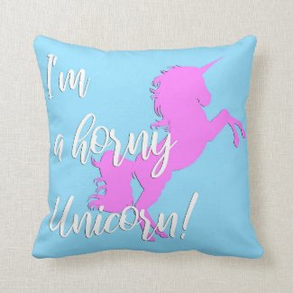 I'm a Horny Unicorn! Light blue and pink colors Throw Pillow