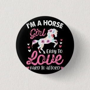 I'm A Horse Girl Easy To Love Hard To Afford Button