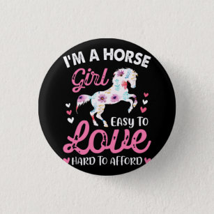 I'm A Horse Girl Easy To Love Hard To Afford Button