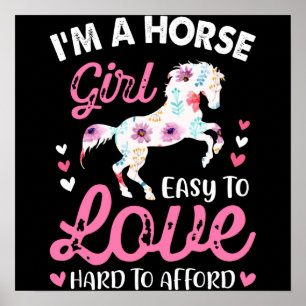 I'm A Horse Girl Easy To Love Hard To Afford Poster