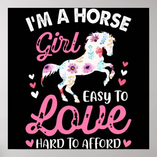 Im A Horse Girl Easy To Love Hard To Afford Poster