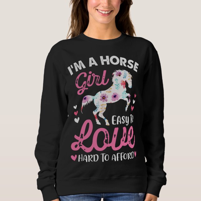 I'm A Horse Girl Easy To Love Hard To Afford Sweatshirt (Front)