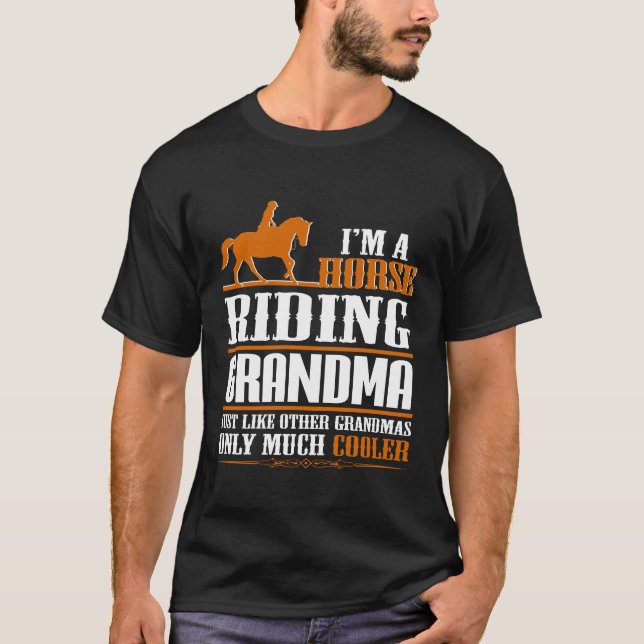 I'm A Horse Riding Grandma T-Shirt (Front)