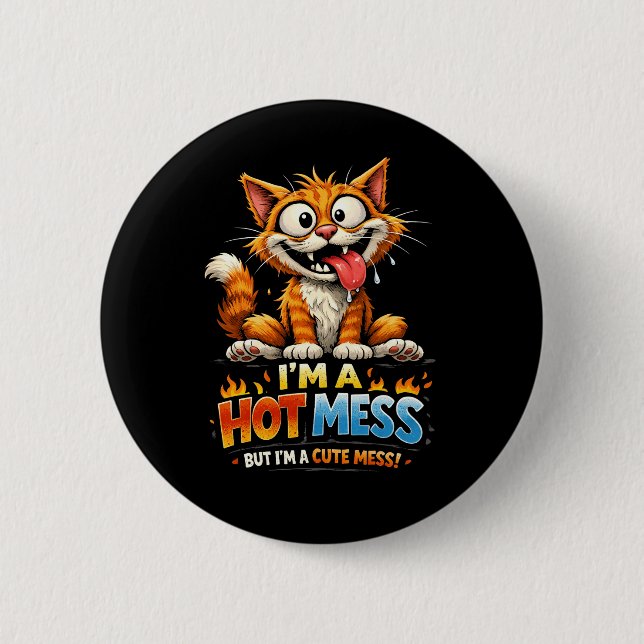  I'm a Hot Mess Button (Front)