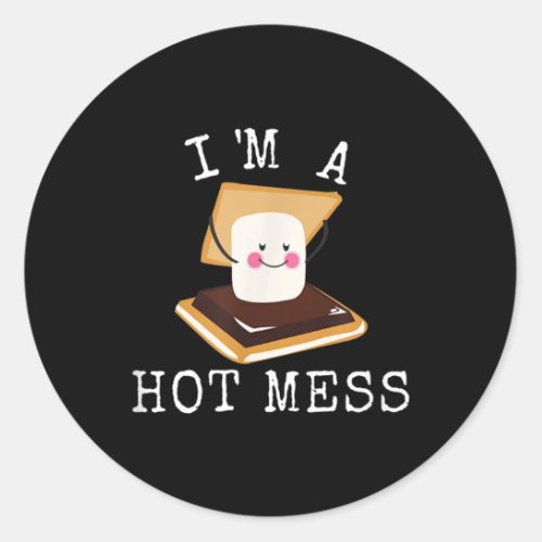 Im A Hot Mess Smores Funny Campfire Cute Camper Classic Round Sticker