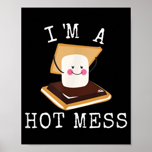 Im A Hot Mess Smores Funny Campfire Cute Camper Poster