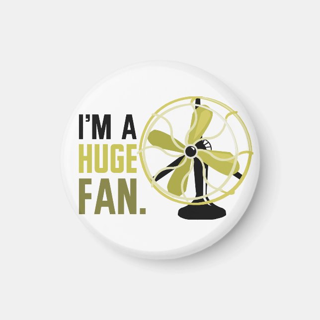 I'm a Huge Fan. Magnet (Front)