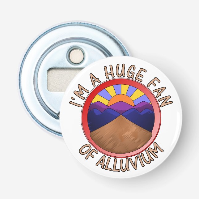 I'm a Huge Fan of Alluvium Geology Pun Bottle Opener (Front)