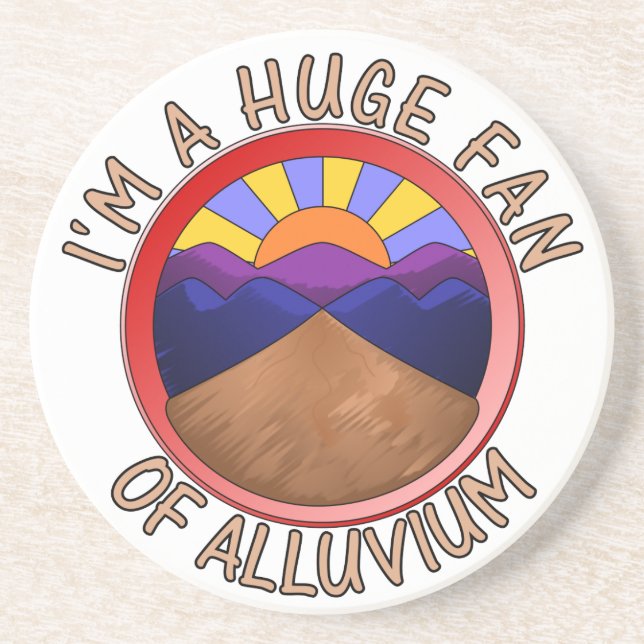 I'm a Huge Fan of Alluvium Geology Pun Drink Coaster (Front)