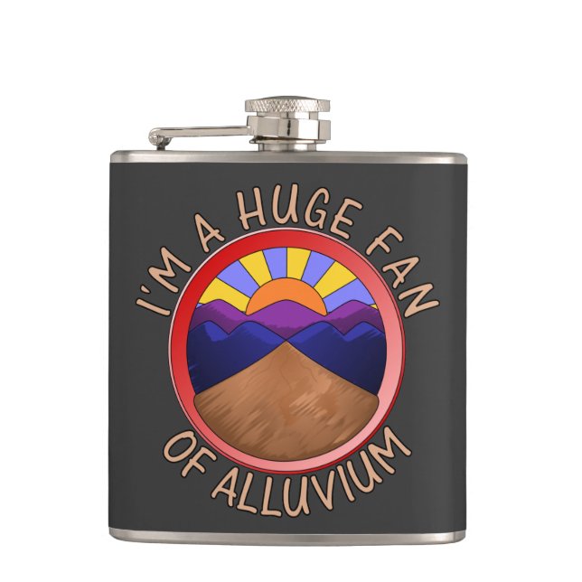 I'm a Huge Fan of Alluvium Geology Pun Flask (Front)
