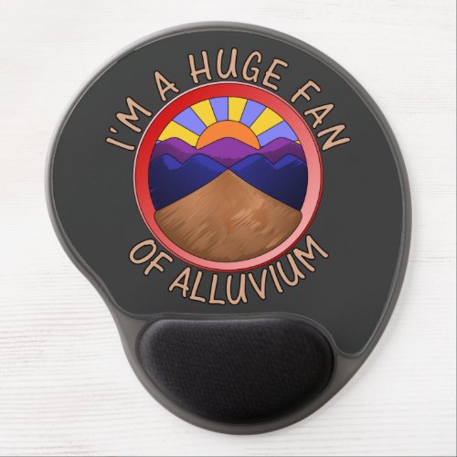 Im a Huge Fan of Alluvium Geology Pun Gel Mouse Pad