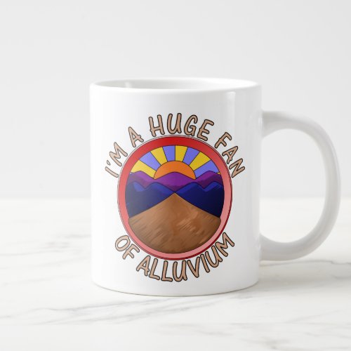 Im a Huge Fan of Alluvium Geology Pun Large Coffee Mug