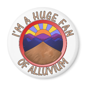 I'm a Huge Fan of Alluvium Geology Pun Magnet