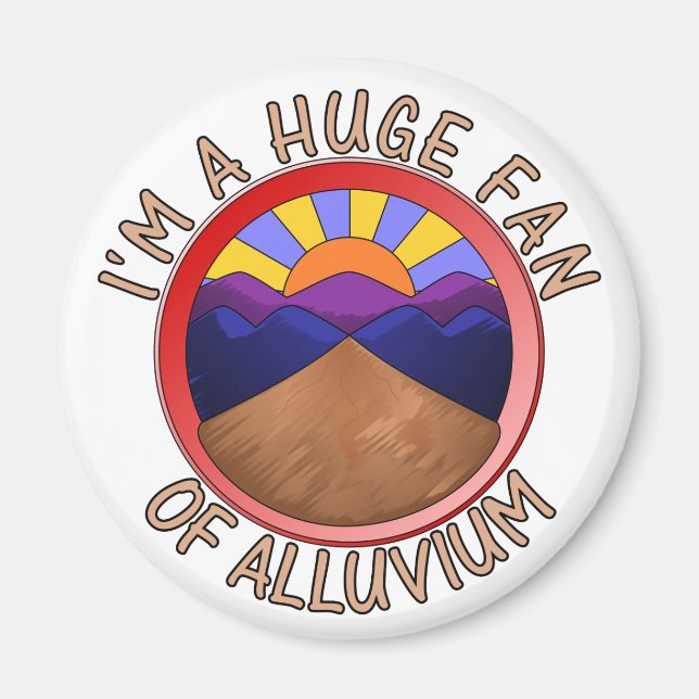I'm a Huge Fan of Alluvium Geology Pun Magnet (Front)