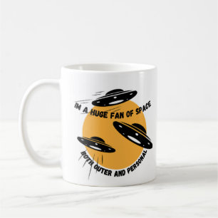 Im A Huge Fan Of Space Both Outer And Personal Coffee Mug