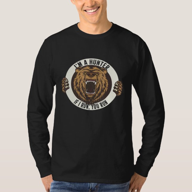 Im A Hunter - If I Run You Run Hunting T-Shirt (Front)