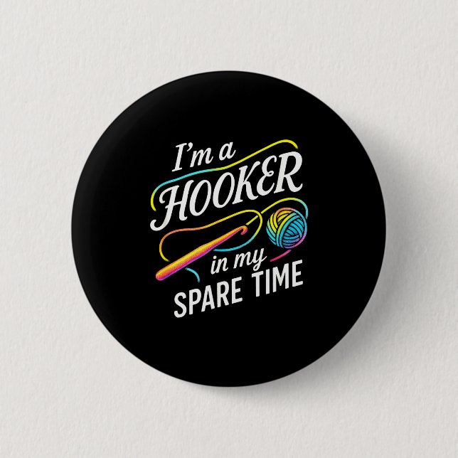 I'm A In My Spare Time - Funny Crochet Lovers  Button (Front)