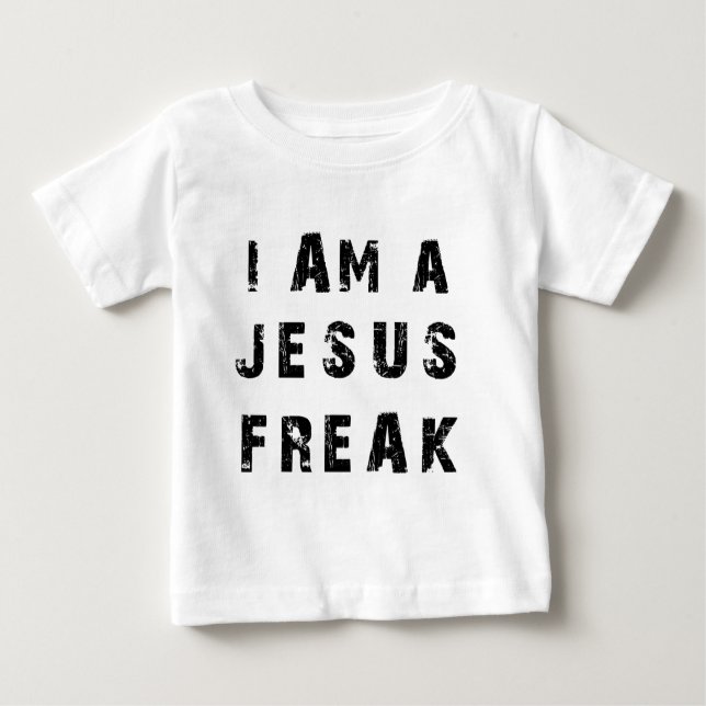 I'm A Jesus Freak Baby T-Shirt (Front)