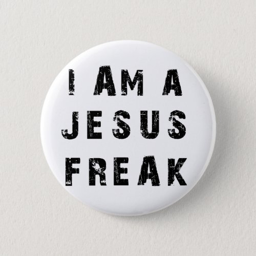 Im A Jesus Freak Pinback Button