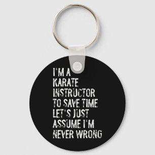 I'm A Karate Instructor Ume I'm Never Wrong Keychain