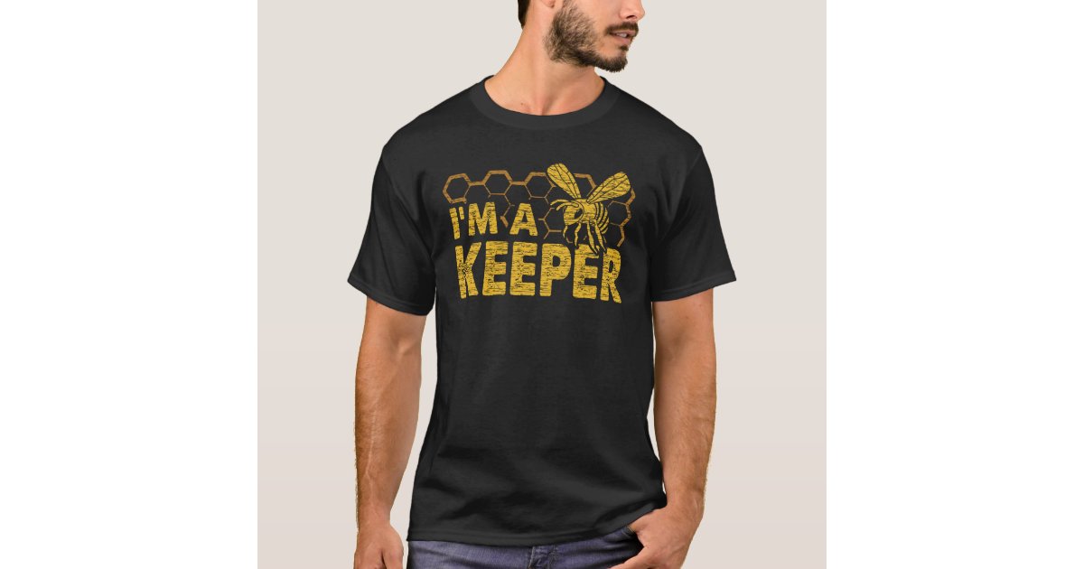 Can withstand Minimal human resources I'm a keeper Beekeepers Beehive Funny Beekeeping T-Shirt | Zazzle