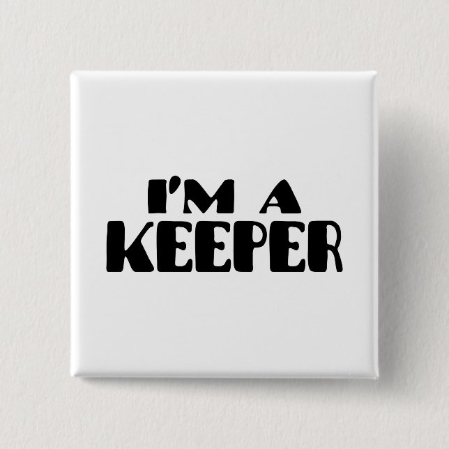 I'm A Keeper Button (Front)