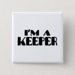 I&#39;m A Keeper Button at Zazzle