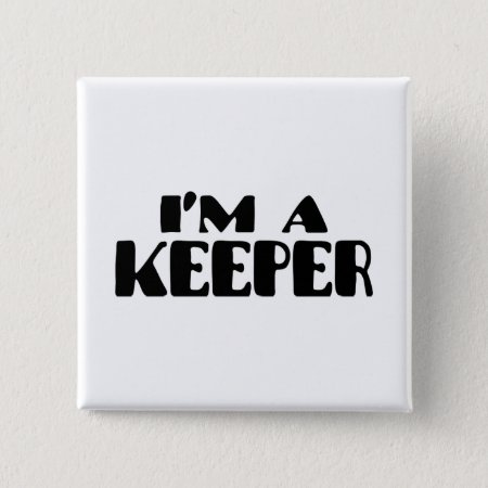 I'm A Keeper Button