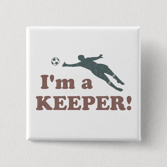 I'm a Keeper Soccer Goalie Pinback Button (Front)