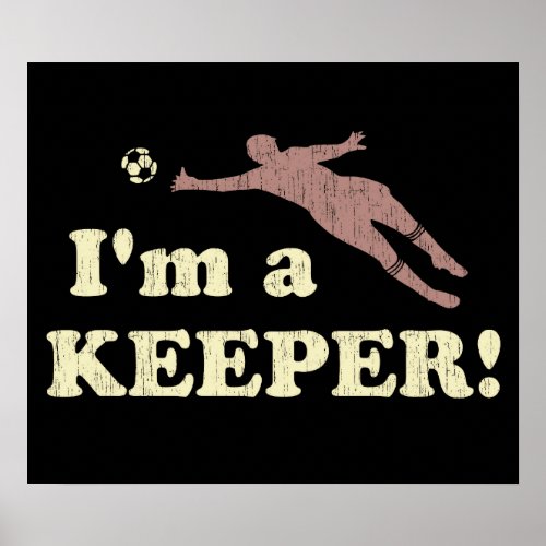 Im a Keeper Soccer Goalie Poster