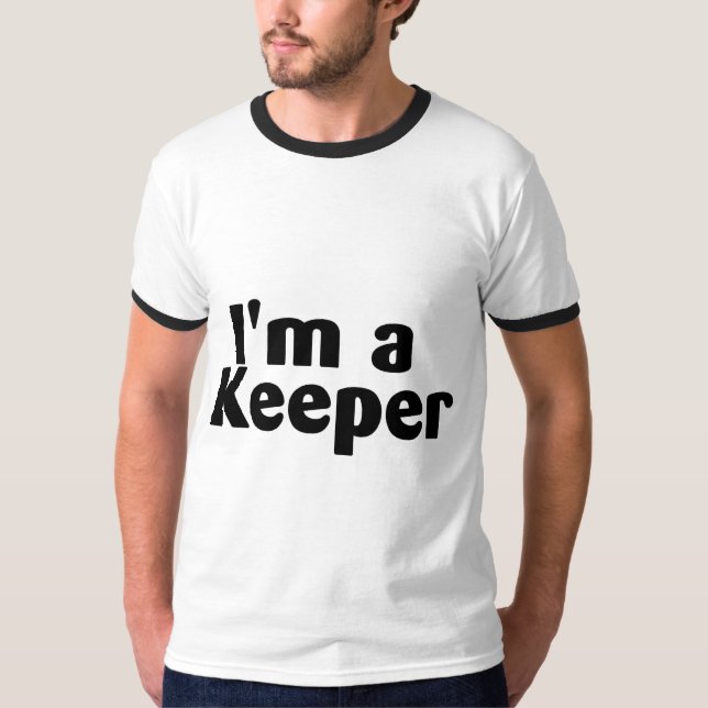 Im A Keeper T-Shirt (Front)