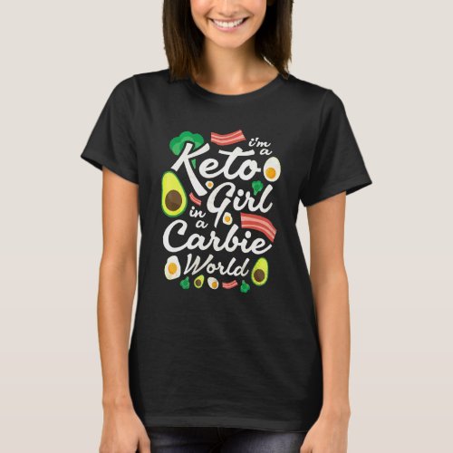 Im A Keto Girl In A Carbie World T_Shirt