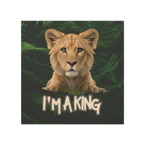Im a King Save the King of the Jungle Wood Wall Art