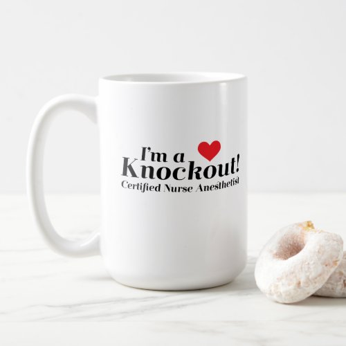 Im a knockout CRNA Coffee Mug