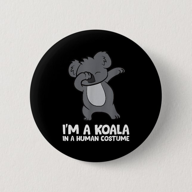 I'm A Koala In A Human Costume Funny Koala  Button (Front)