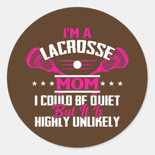 Im A Lacrosse Player Mom Funny Mothers Day  Classic Round Sticker