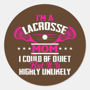 I'm A Lacrosse Player Mom Funny Mothers Day  Classic Round Sticker