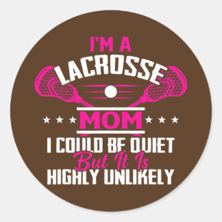 I'm A Lacrosse Player Mom Funny Mothers Day Classic Round Sticker