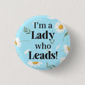 I'm a Lady who Leads (Daisy) Button 