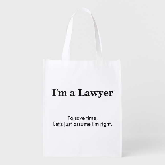 I'm A Lawyer - Assume I'm Right Grocery Bag (Front)