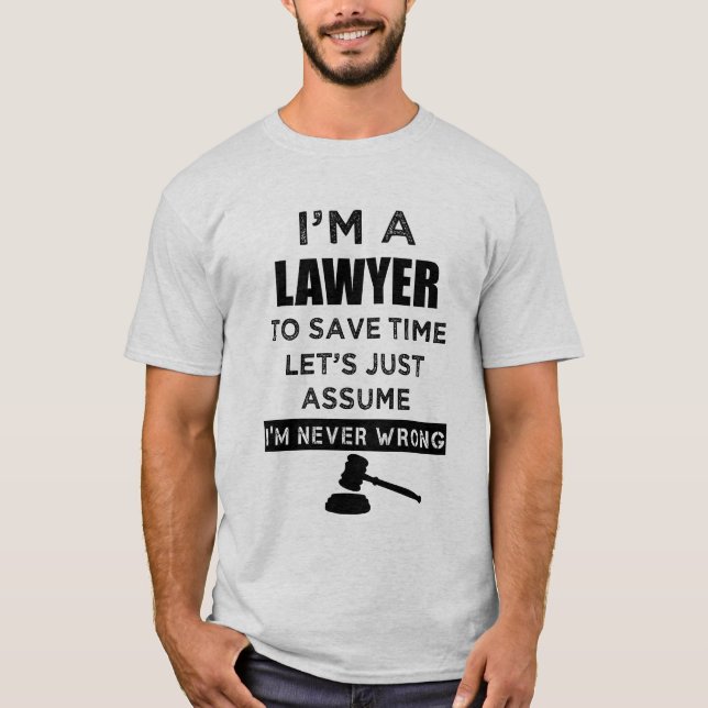 I'm a lawyer I'm never wrong funny men's shirt (Front)